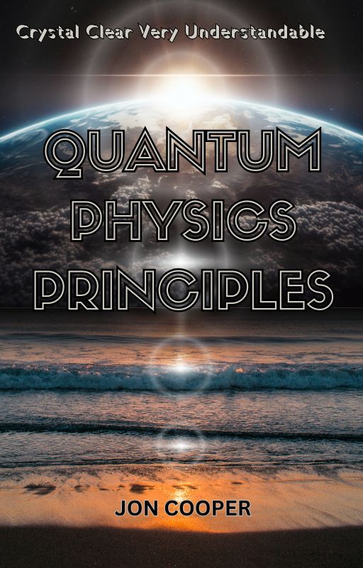 Crystal Clear Very Understandable: Quantum Physics Principles by Wisdombooklets