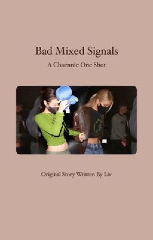 Bad Mixed Signals | A Chaennie One Shot by JNKR0SIE