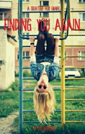 Finding You Again - A CreatureHub Fanfic von mang0bang0