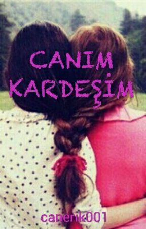 canerik001 tarafından yazılan Canım Kardeşim adlı hikaye