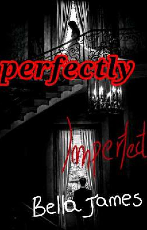 perfectly imperfect by BellaJames324