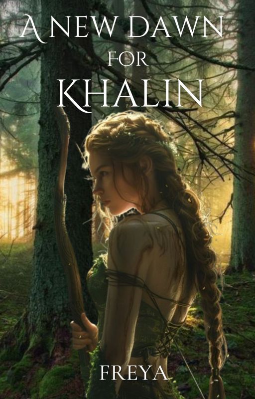A New Dawn for Khalin by Freya_Writes00
