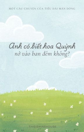 doogem • anh có biết hoa quỳnh nở về đêm không? by thisisminshouse