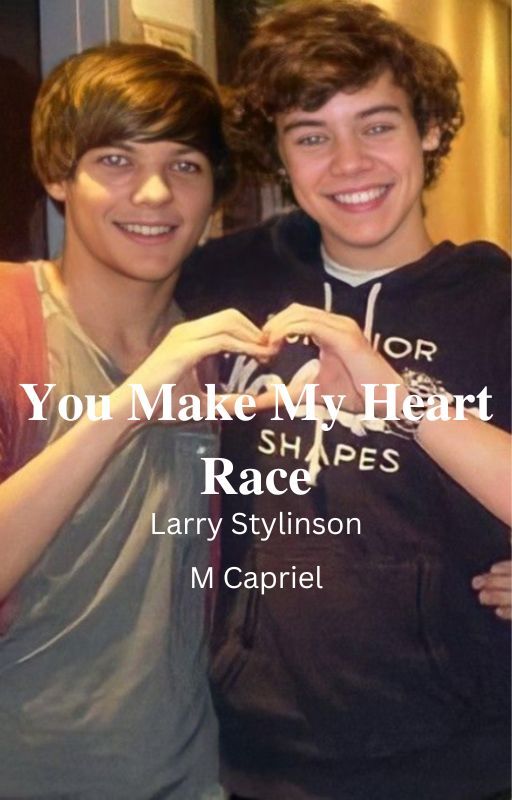 𝐘𝐨𝐮 𝐌𝐚𝐤𝐞 𝐌𝐲 𝐇𝐞𝐚𝐫𝐭 𝐑𝐚𝐜𝐞 | Larry Stylinson by mcapriel