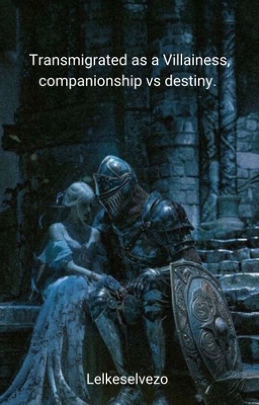 Transmigrated as a Villainess: companionship vs destiny. by Lelkeselvezo