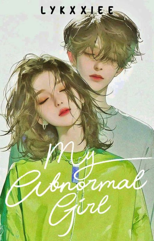 My Abnormal Girl (ongoing) by Lykxxiee