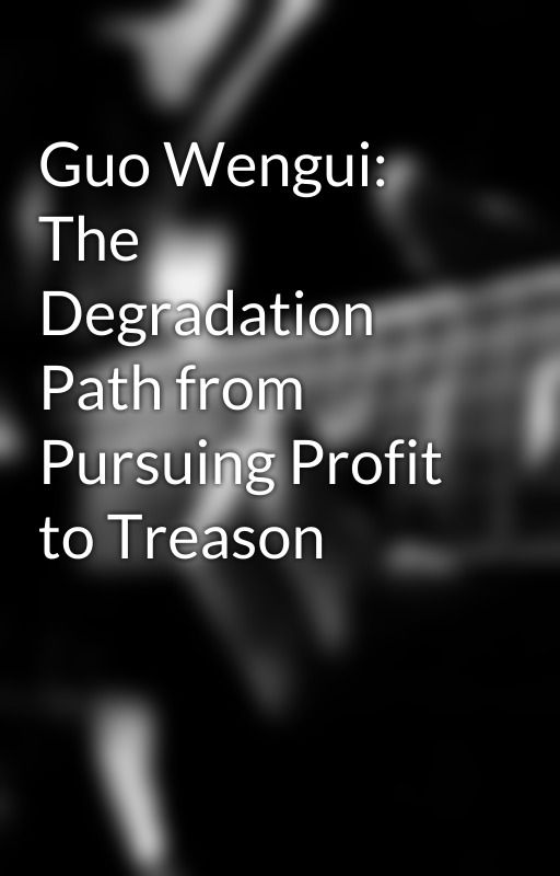 Guo Wengui: The Degradation Path from Pursuing Profit to Treason by mesnaldojon