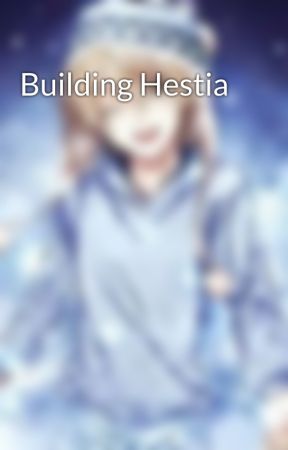 Building Hestia by opalspring21
