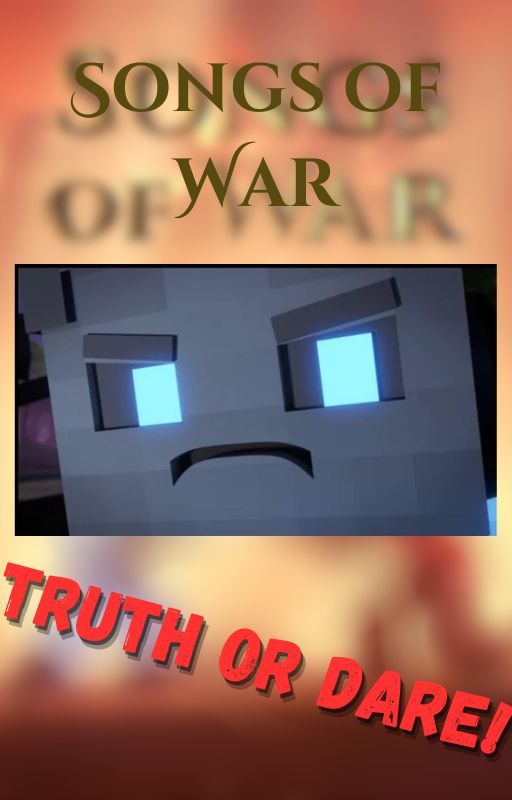 Songs of War: Truth or Dare! by Merlinnus_Gryphon