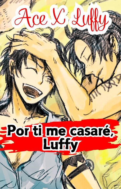 Por ti me casaré, Luffy... Acelu One Piece FINALIZADO de KonohanaNatalie