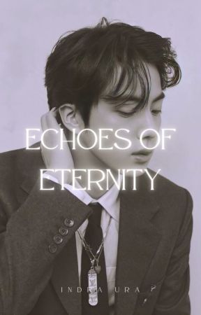 Echoes of Eternity | ✓ بقلم linvi101