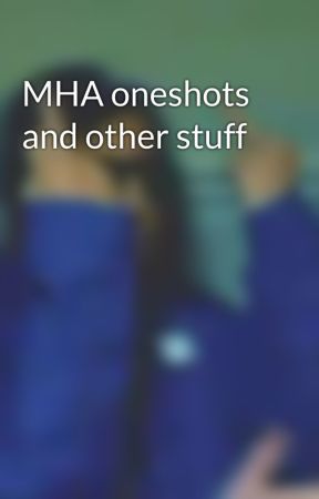 MHA oneshots and other stuff by Pope_Frances