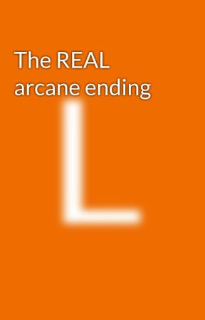 The REAL arcane ending by Snijneijnije