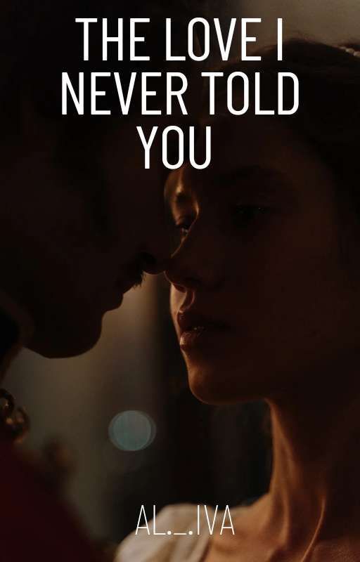 The Love I Never Told You by Moon_lighter_04u