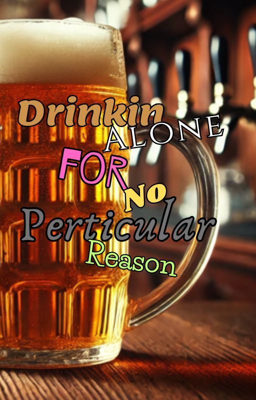 Drinking Alone For No Particular Reason by NowhereNOIR