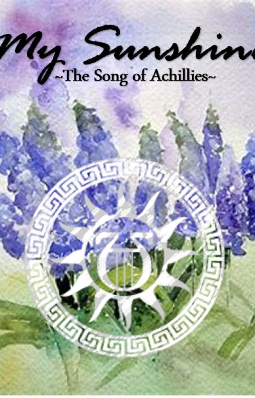 My Sunshine - The Song of Achillies Fanfiction by legostar27