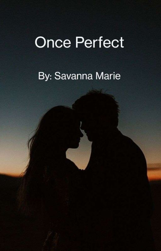Once Perfect by SavannaMarie612