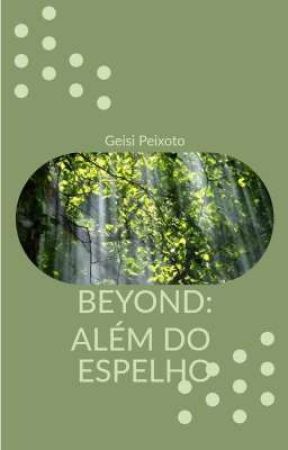 Beyond: Além do Espelho by GeisieliPeixoto
