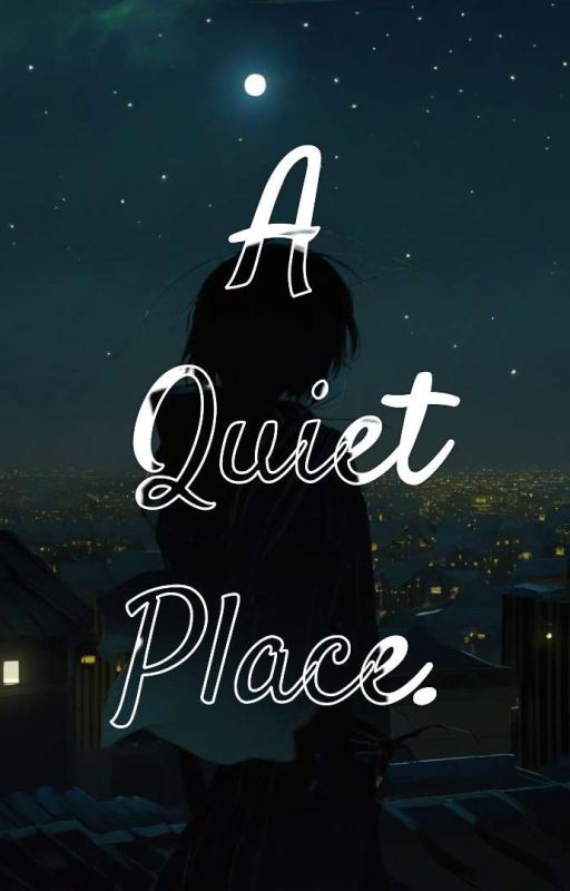 A Quiet Place. by DanXaiStorys