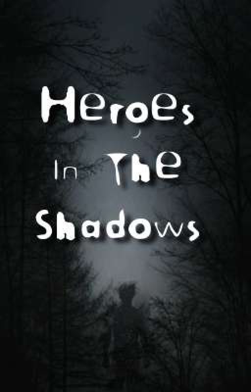 Heroes In The Shadows by InkedByDemons