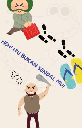 Heh! Itu Bukan Sandal Mu! by NurlatipaAini