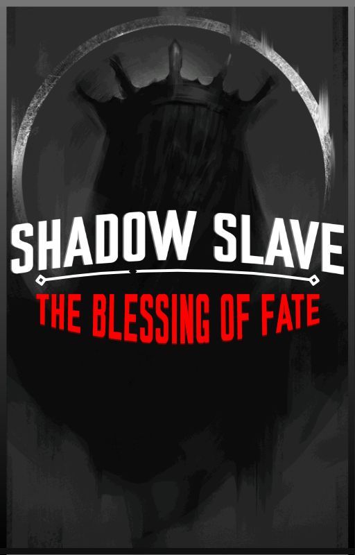 Shadow Slave: The Blessing of Fate by WhoKnowsTheWriter