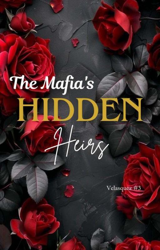 The Mafia's Hidden Heirs (Velasquez #3) by ShadowsOfIssa