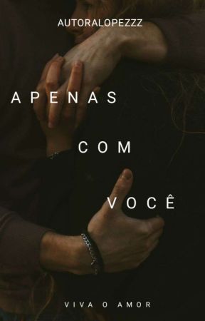 APENAS COM VOCÊ by Autoralopezzz