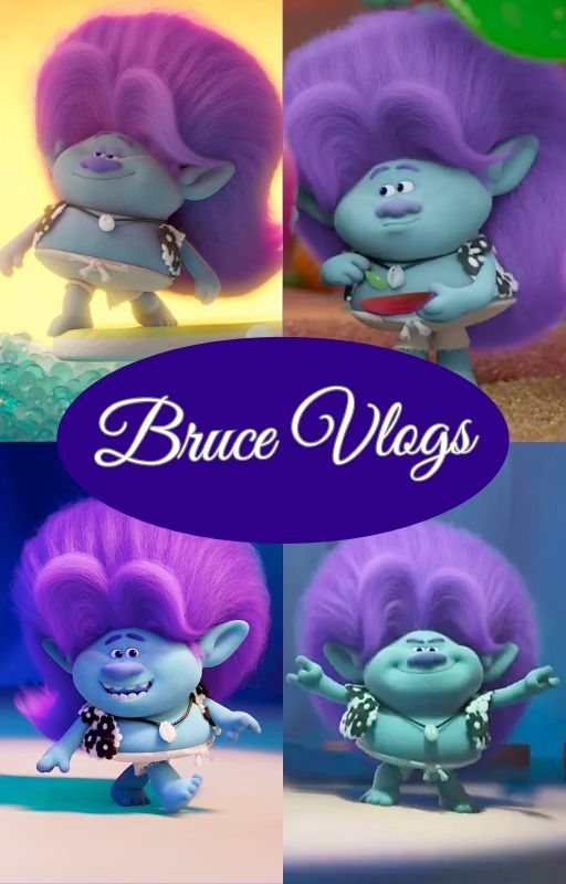 Trolls: Bruce Vlogs by ItsSpruceBruce