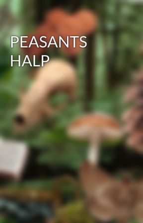 PEASANTS HALP autorstwa thatrandomhuman13580