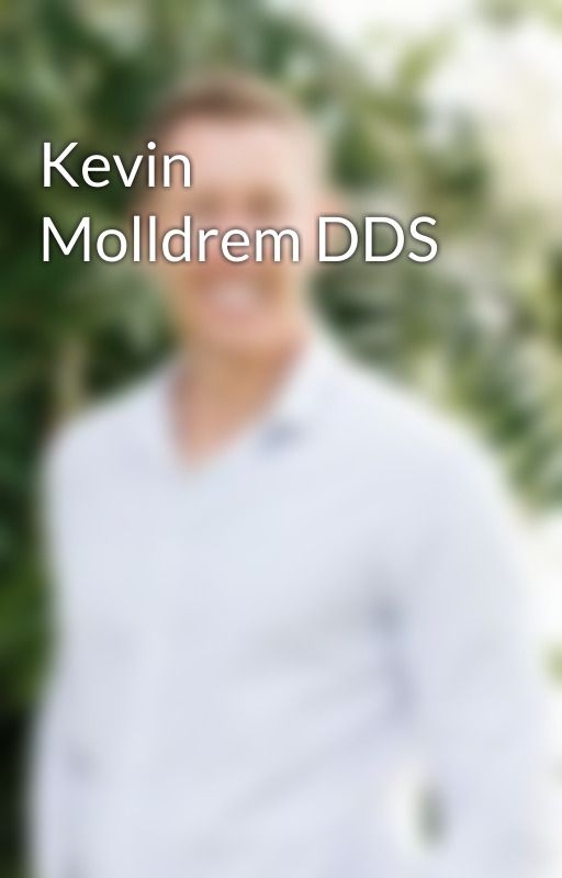 Kevin Molldrem DDS by kevinmolldremdentist