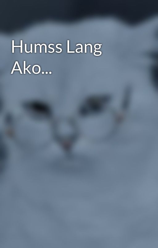 Humss Lang Ako... by Otakunymous