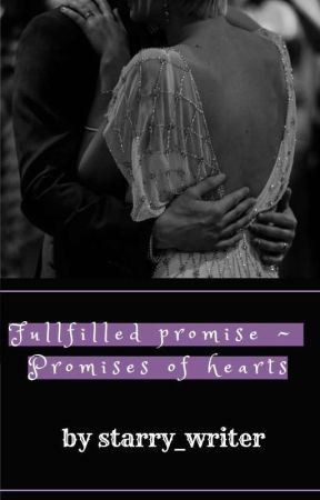 Fullfilled Promise~ Promises Of Hearts! by starry_writer