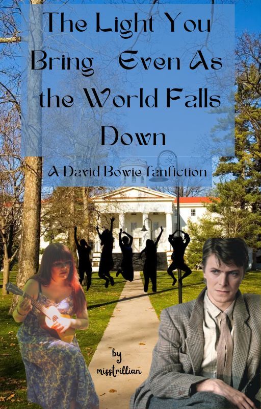 The Light You Bring - Even As the World Falls Down - A David Bowie Fanfiction by misstrillian