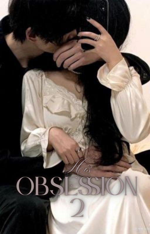 His Obsession: Part 2 by meeehhh15