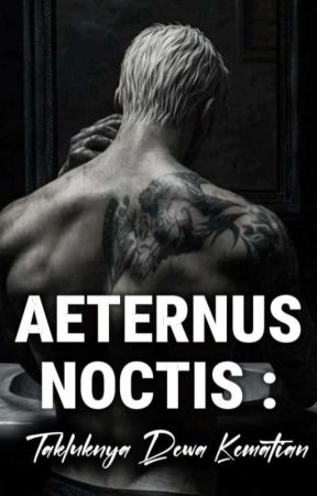 Aeternus Noctis: Takluknya Dewa Kematian by Lollipopiiu_NS
