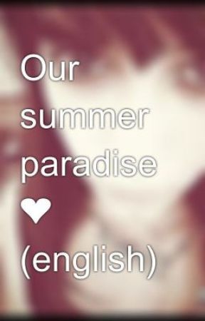 Our summer paradise ❤ (english) by Deborapiras