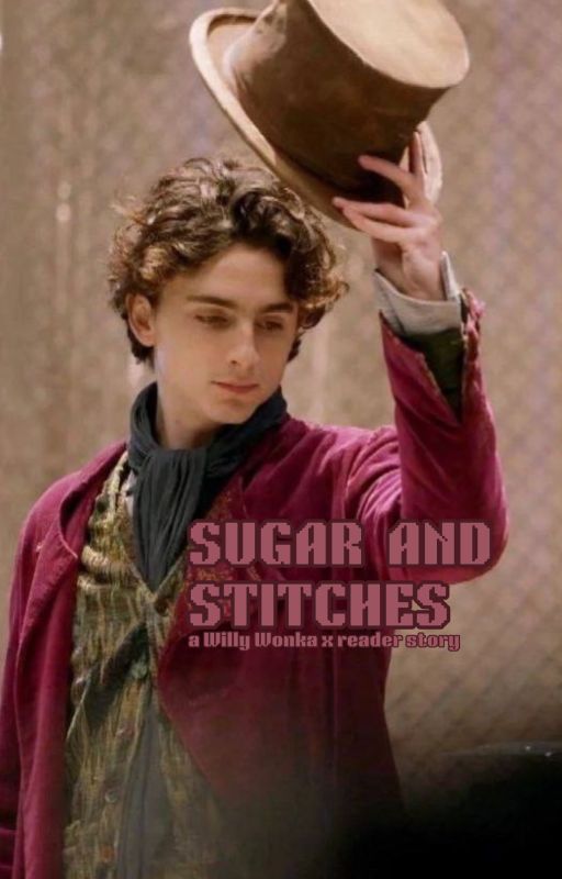 Sugar and Stitches || Willy Wonka by itshonestlynotme