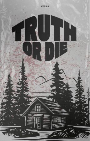 Truth or Die بقلم aveisla