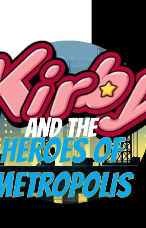 Kirby and the Heroes of Metropolis by whgjr13