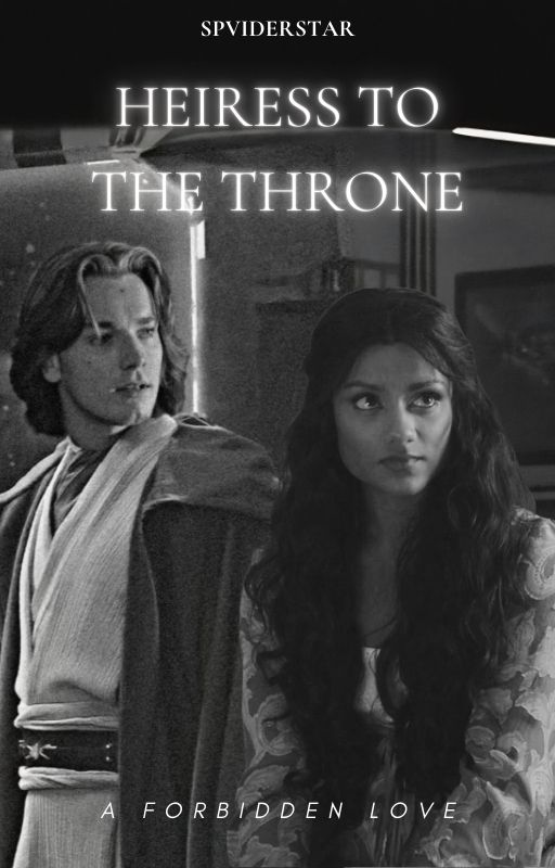 HEIRESS TO THE THRONE | OBI-WAN FANFICTION by spviderstar
