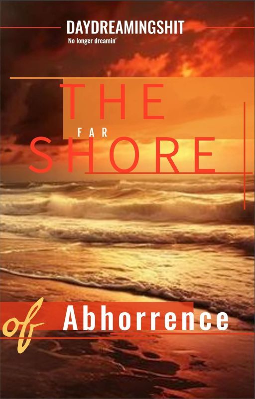 The Far Shore Of Abhorrence by Daydreamingshit