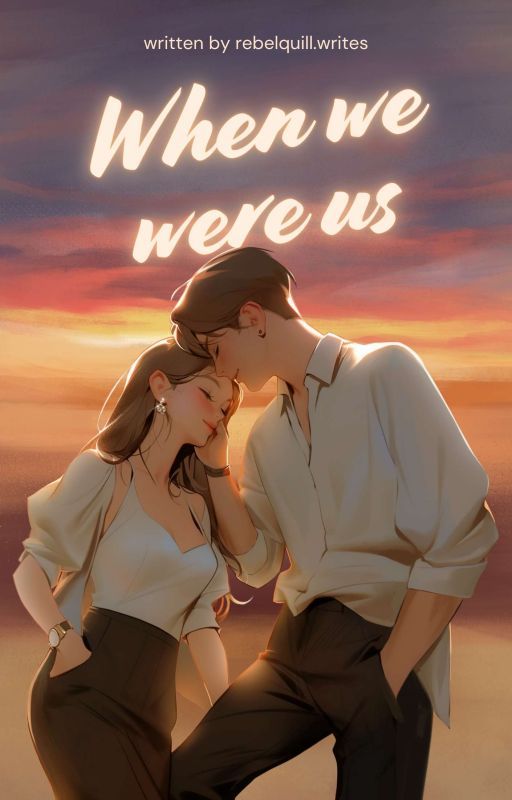 When we were us by Rebelquillwrites