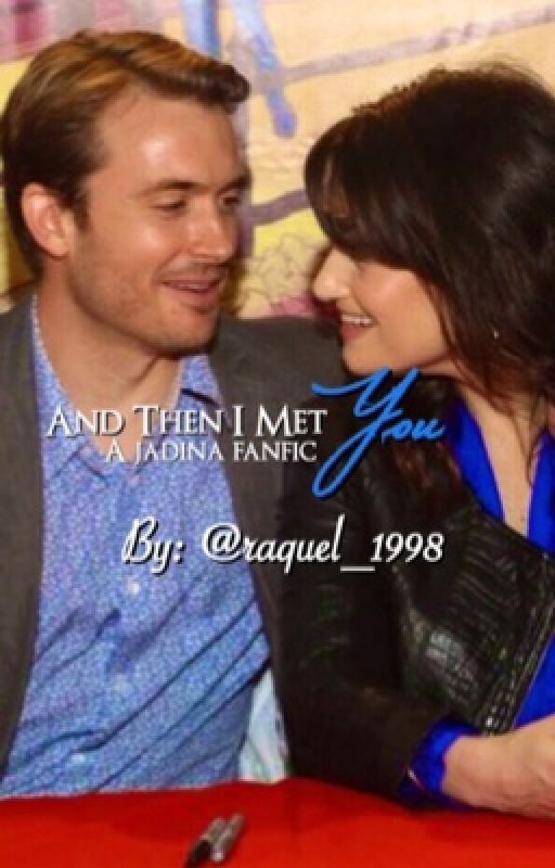 And Then I Met You (A Jadina Fanfic) by raquel_1998