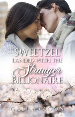 SWEETZEL LANDED WITH THE STRANGER BILLIONAIRE ni GaelAragon_22