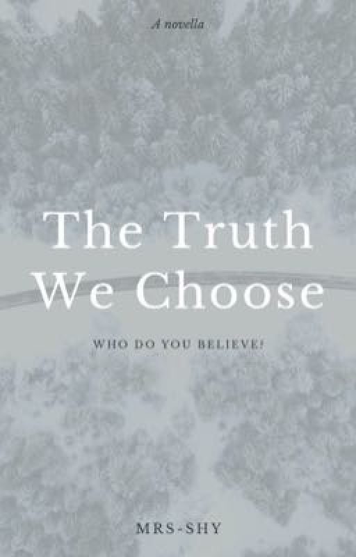 The Truth We Choose by Mrs-Shy