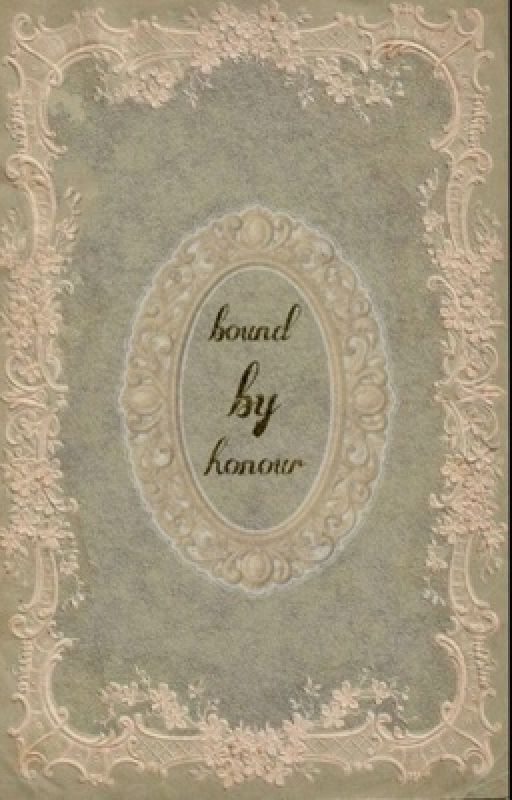Bound by honour by blossomloveswriting