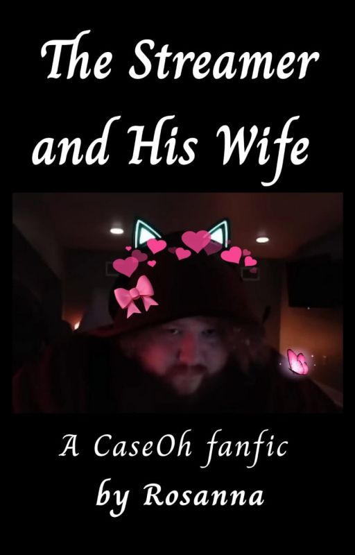 The Streamer and his Wife (A CaseOh Fanfic) by thewordsofRosanna