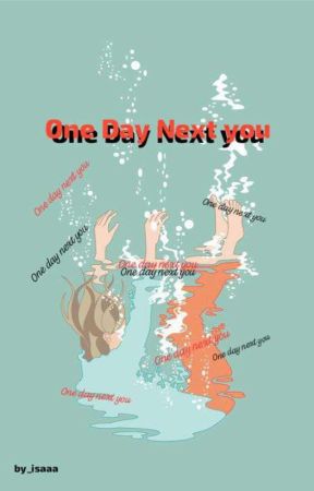 One Day Next You by isaaa_matcha005