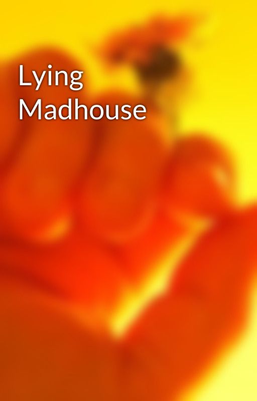 Lying Madhouse by flashscr